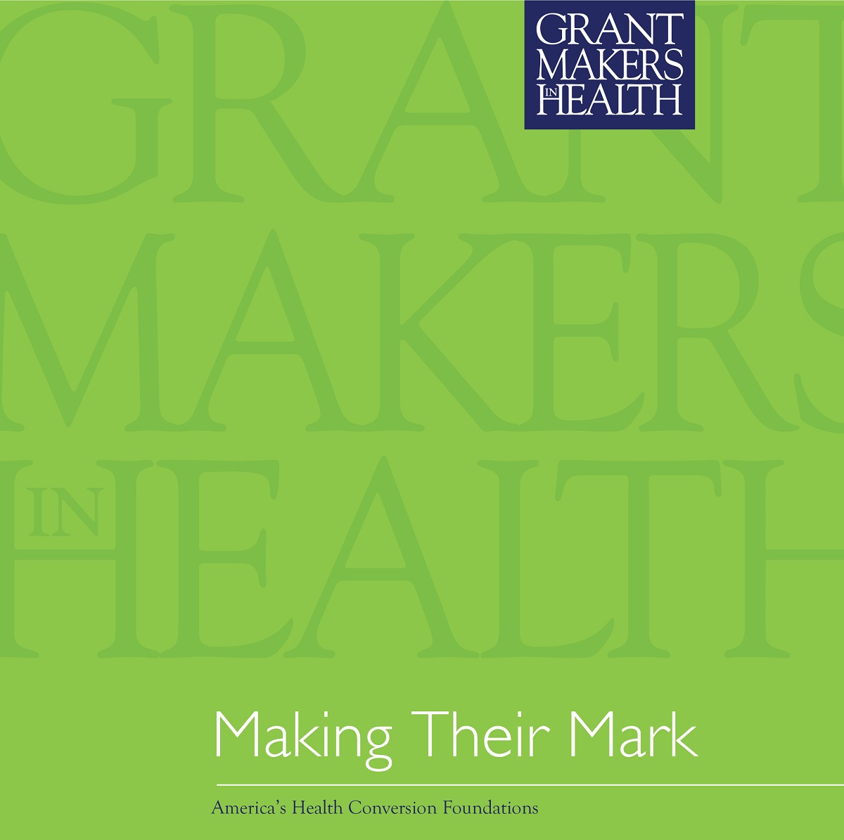 cover of Making Their Mark: America’s Health Conversion Foundations by Paul Jellinek and Kate Treanor